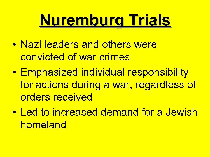 Nuremburg Trials • Nazi leaders and others were convicted of war crimes • Emphasized