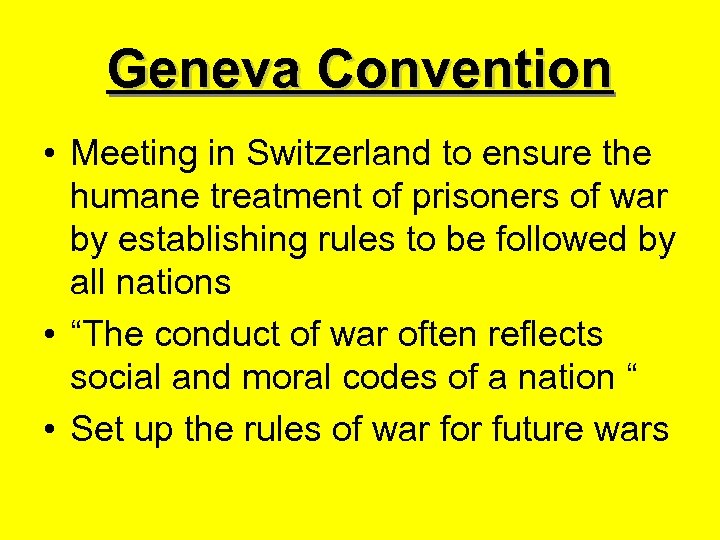 Geneva Convention • Meeting in Switzerland to ensure the humane treatment of prisoners of