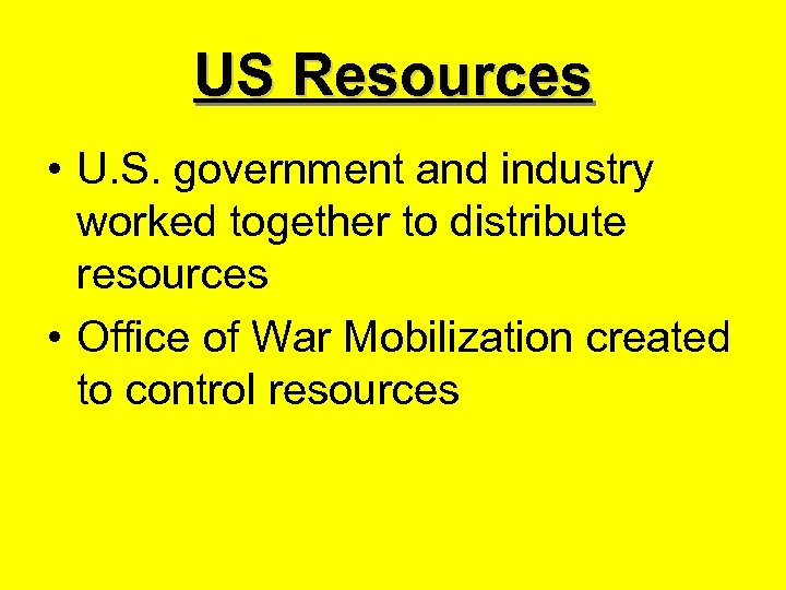 US Resources • U. S. government and industry worked together to distribute resources •