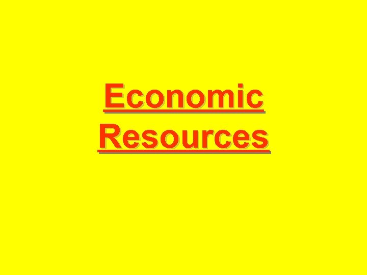 Economic Resources 