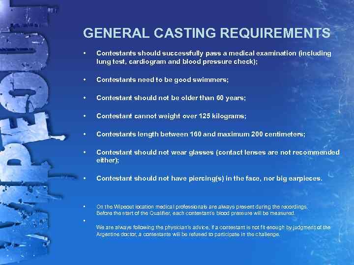 GENERAL CASTING REQUIREMENTS • Contestants should successfully pass a medical examination (including lung test,