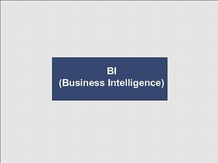 BI (Business Intelligence) 