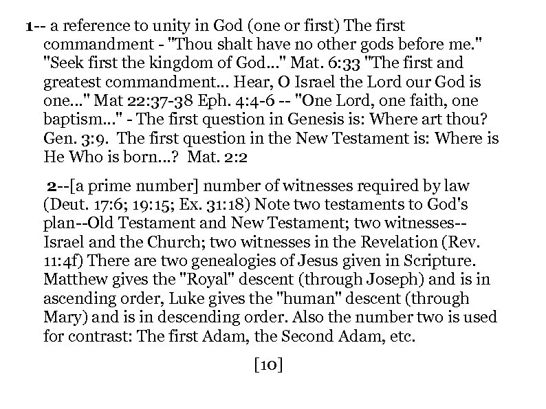 1 -- a reference to unity in God (one or first) The first commandment