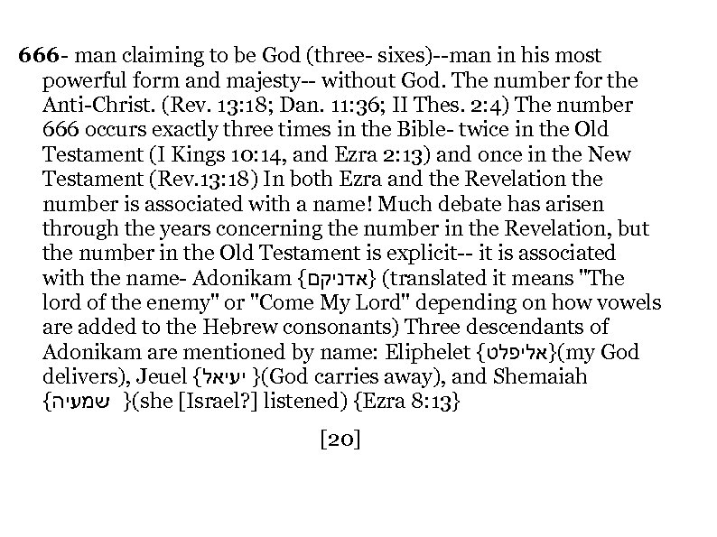 666 - man claiming to be God (three- sixes)--man in his most powerful form