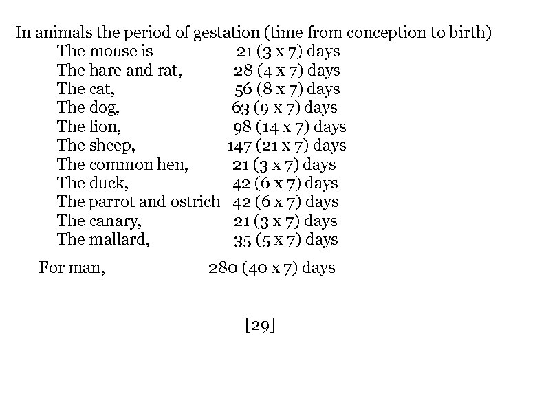 In animals the period of gestation (time from conception to birth) The mouse is