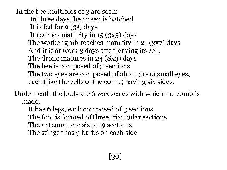  In the bee multiples of 3 are seen: In three days the queen