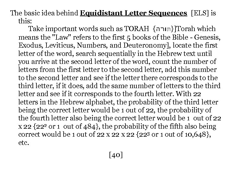 The basic idea behind Equidistant Letter Sequences [ELS] is this: Take important words such