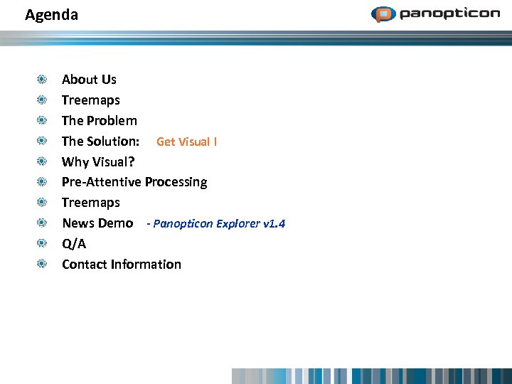 Agenda About Us Treemaps The Problem The Solution: Get Visual ! Why Visual? Pre-Attentive