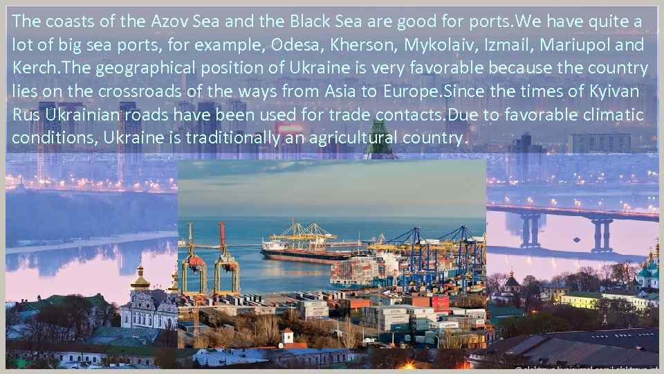 The coasts of the Azov Sea and the Black Sea are good for ports.