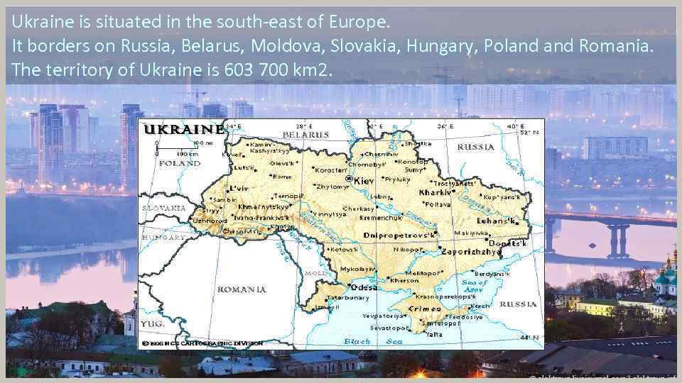 Ukraine is situated in the south-east of Europe. It borders on Russia, Belarus, Moldova,