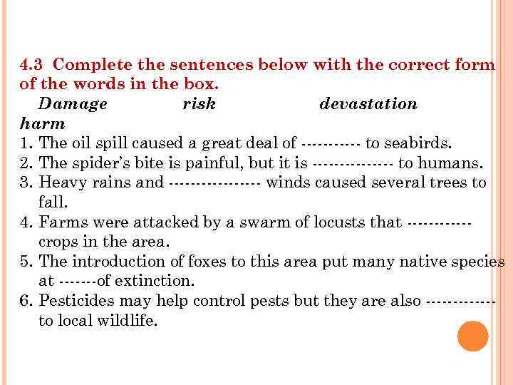 4. 3 Complete the sentences below with the correct form of the words in