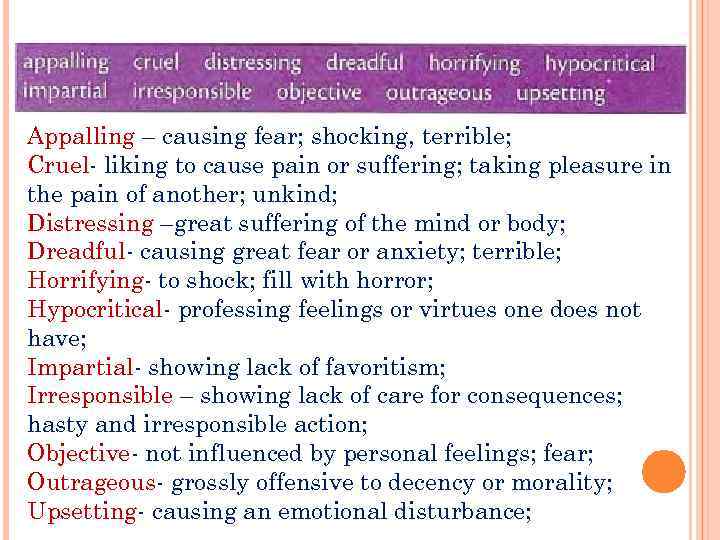 Appalling – causing fear; shocking, terrible; Cruel- liking to cause pain or suffering; taking