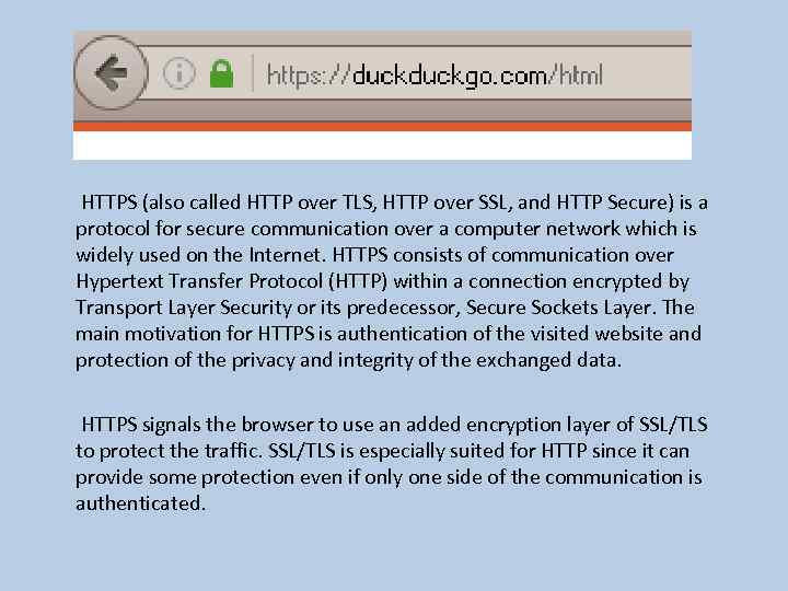  HTTPS (also called HTTP over TLS, HTTP over SSL, and HTTP Secure) is