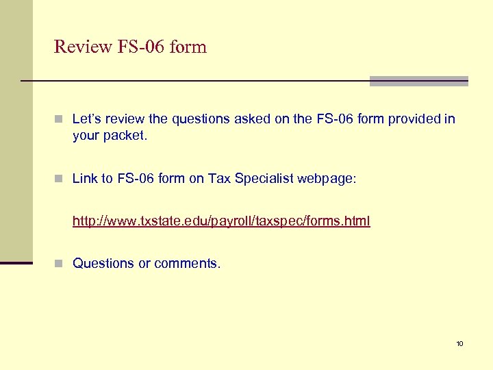 Review FS-06 form n Let’s review the questions asked on the FS-06 form provided