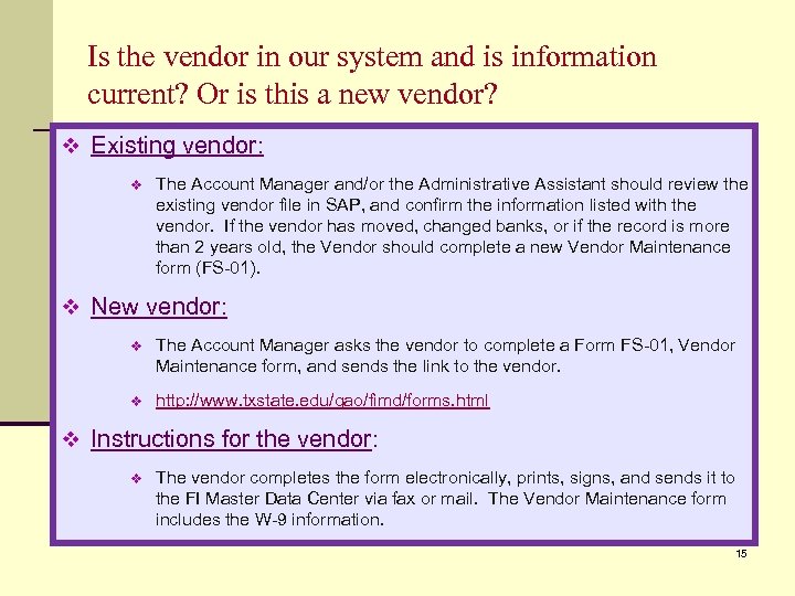 Is the vendor in our system and is information current? Or is this a
