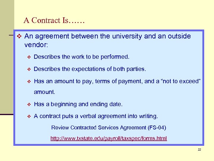 A Contract Is…… v An agreement between the university and an outside vendor: v