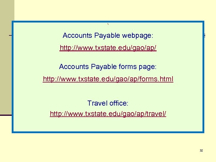  Accounts Payable webpage: http: //www. txstate. edu/gao/ap/ Accounts Payable forms page: http: //www.