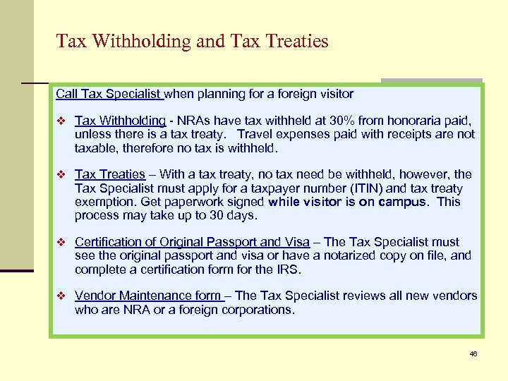 Tax Withholding and Tax Treaties Call Tax Specialist when planning for a foreign visitor