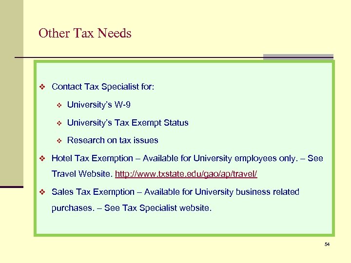 Other Tax Needs v Contact Tax Specialist for: v University’s W-9 v University’s Tax