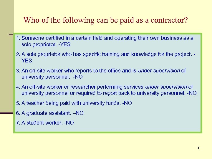 Who of the following can be paid as a contractor? 1. Someone certified in