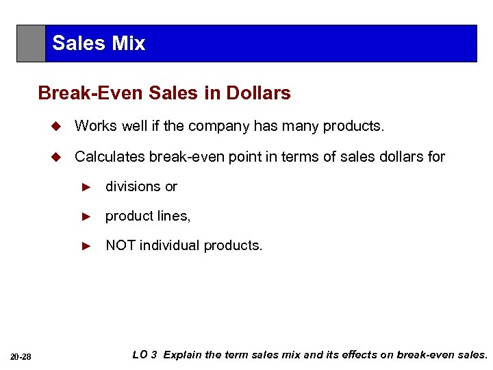 Sales Mix Break-Even Sales in Dollars u Works well if the company has many