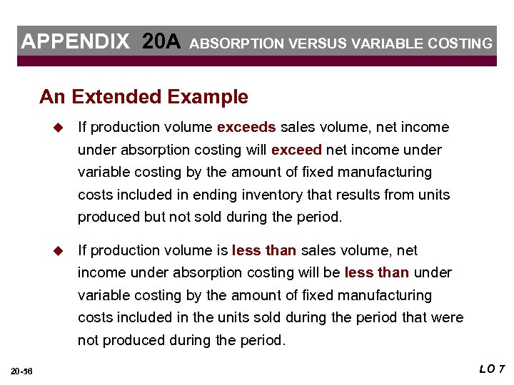 APPENDIX 20 A ABSORPTION VERSUS VARIABLE COSTING An Extended Example u If production volume