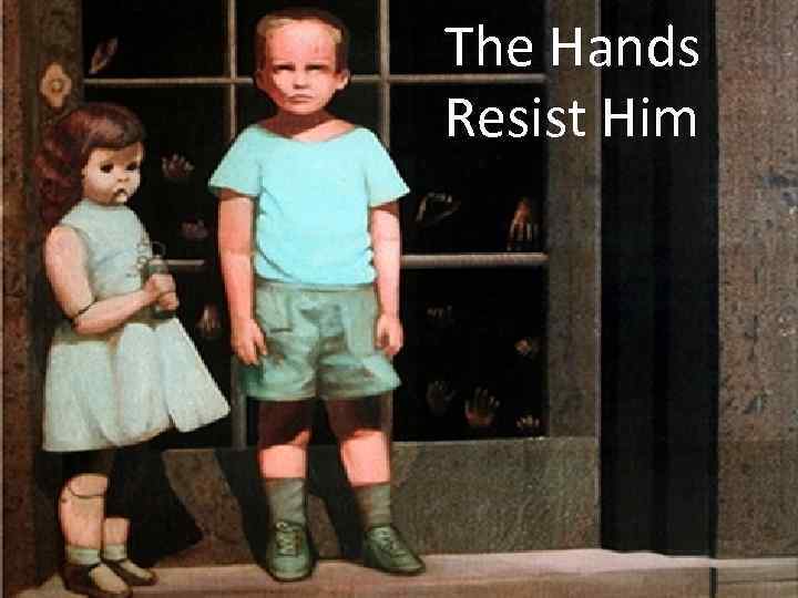 The hands resist him картина