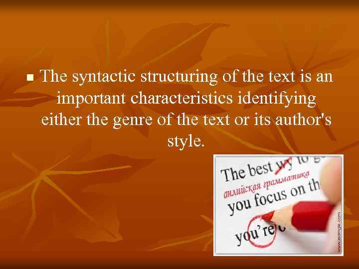 n The syntactic structuring of the text is an important characteristics identifying either the