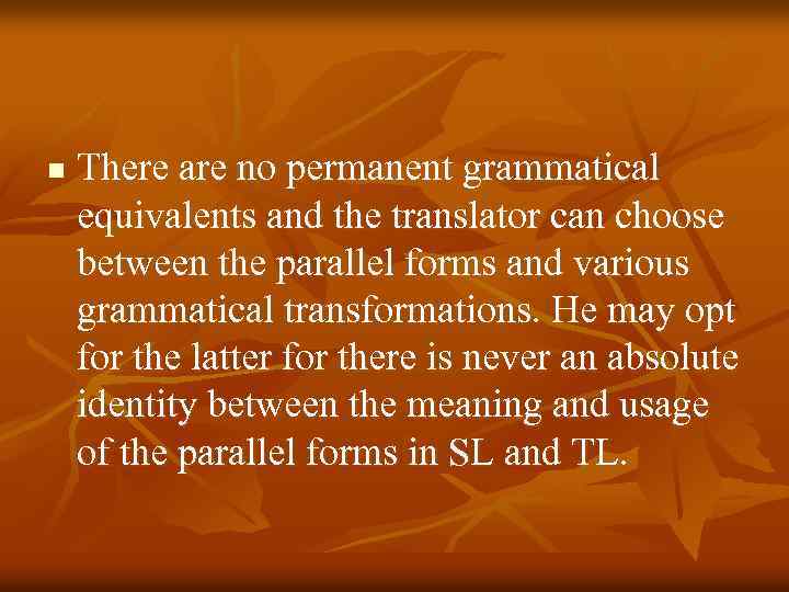 n There are no permanent grammatical equivalents and the translator can choose between the