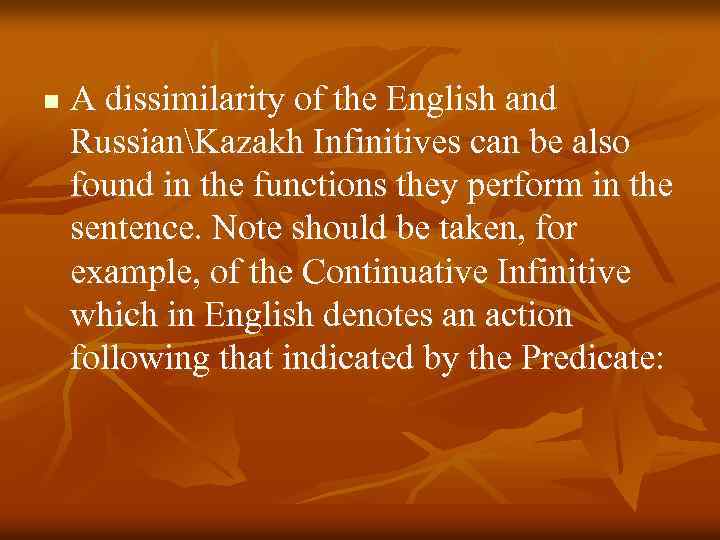 n A dissimilarity of the English and RussianKazakh Infinitives can be also found in