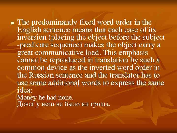 n The predominantly fixed word order in the English sentence means that each case