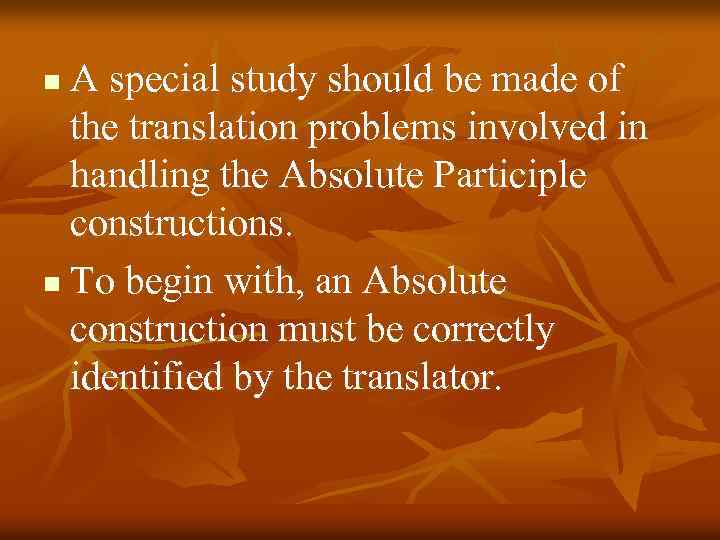 A special study should be made of the translation problems involved in handling the