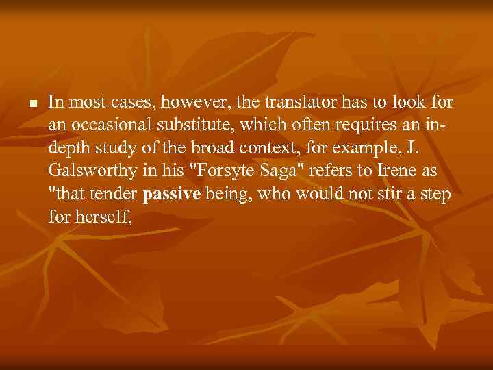n In most cases, however, the translator has to look for an occasional substitute,