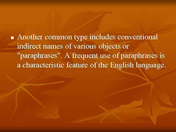 n Another common type includes conventional indirect names of various objects or 