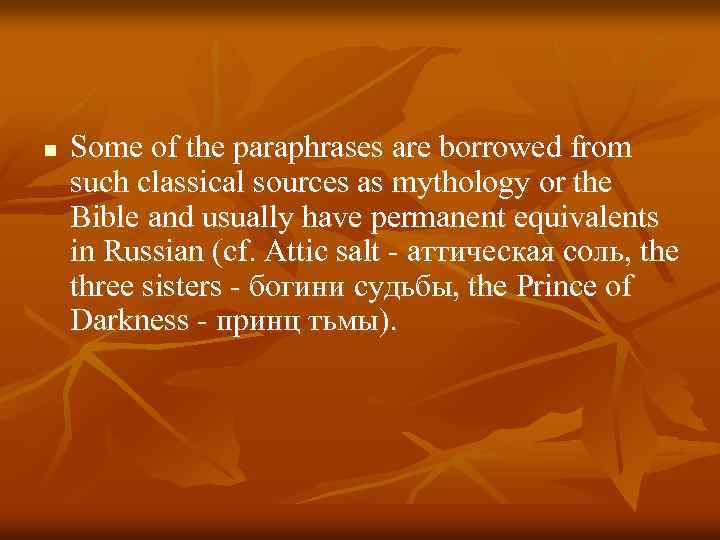 n Some of the paraphrases are borrowed from such classical sources as mythology or