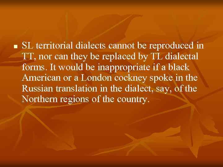 n SL territorial dialects cannot be reproduced in TT, nor can they be replaced