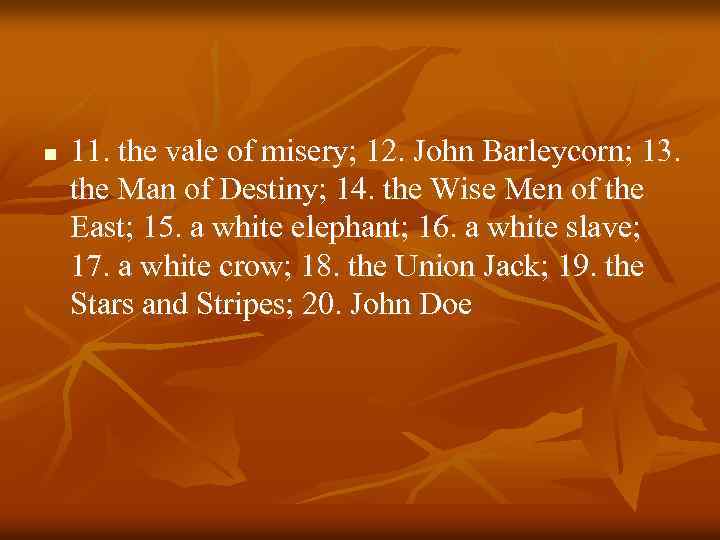 n 11. the vale of misery; 12. John Barleycorn; 13. the Man of Destiny;