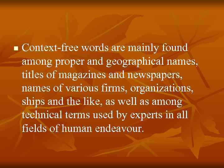 n Context-free words are mainly found among proper and geographical names, titles of magazines