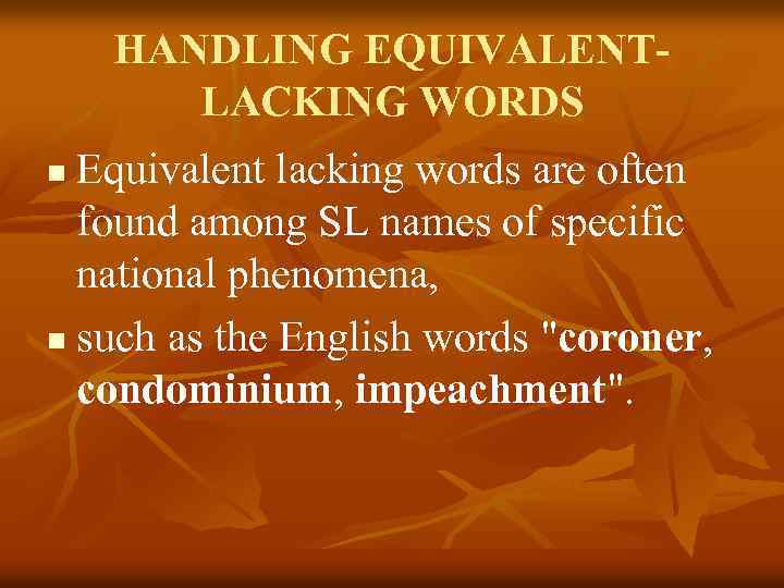 HANDLING EQUIVALENTLACKING WORDS Equivalent lacking words are often found among SL names of specific