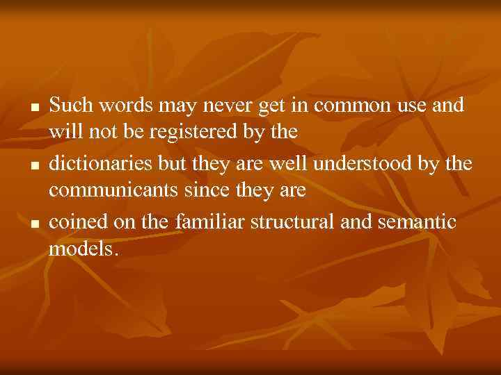 n n n Such words may never get in common use and will not