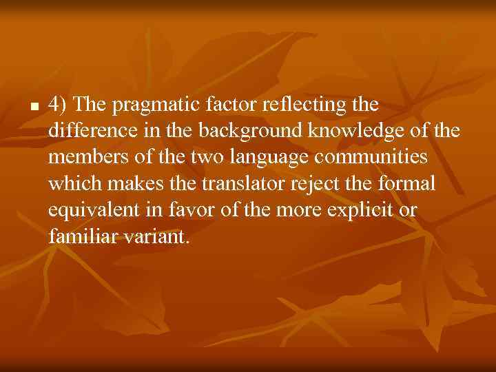 n 4) The pragmatic factor reflecting the difference in the background knowledge of the