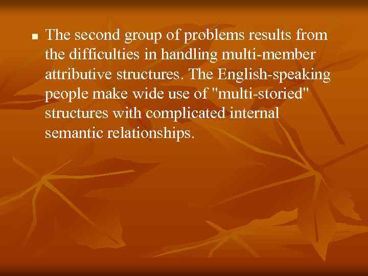 n The second group of problems results from the difficulties in handling multi-member attributive