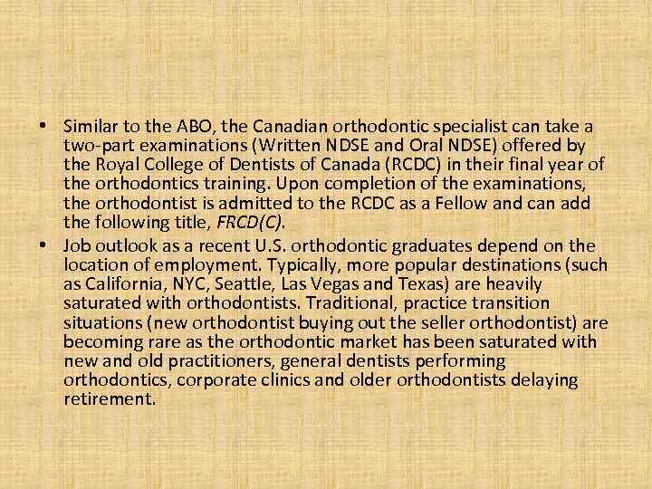  • Similar to the ABO, the Canadian orthodontic specialist can take a two-part