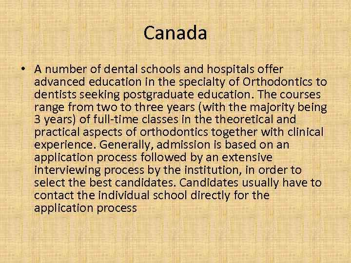 Canada • A number of dental schools and hospitals offer advanced education in the