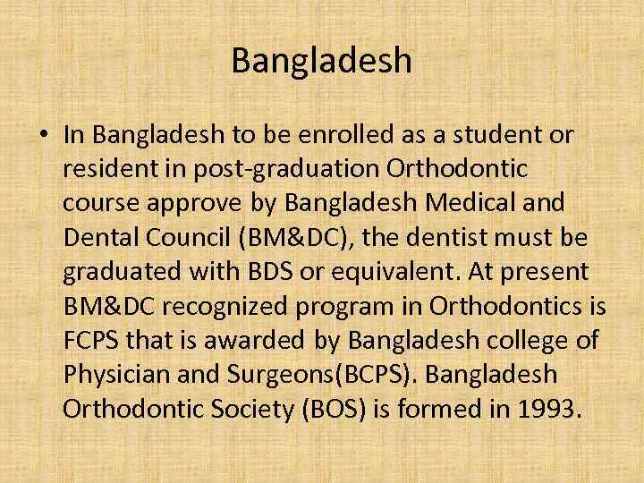 Bangladesh • In Bangladesh to be enrolled as a student or resident in post-graduation