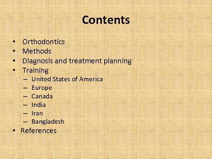 Contents • • Orthodontics Methods Diagnosis and treatment planning Training – – – United