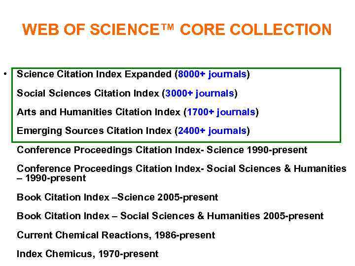 WEB OF SCIENCE™ CORE COLLECTION • Science Citation Index Expanded (8000+ journals) Social Sciences