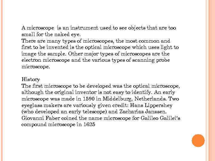 A microscope is an instrument used to see objects that are too small for