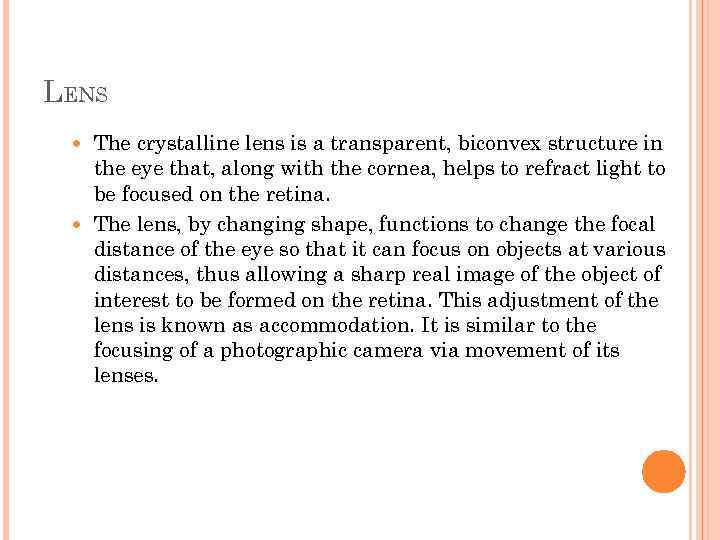 LENS The crystalline lens is a transparent, biconvex structure in the eye that, along