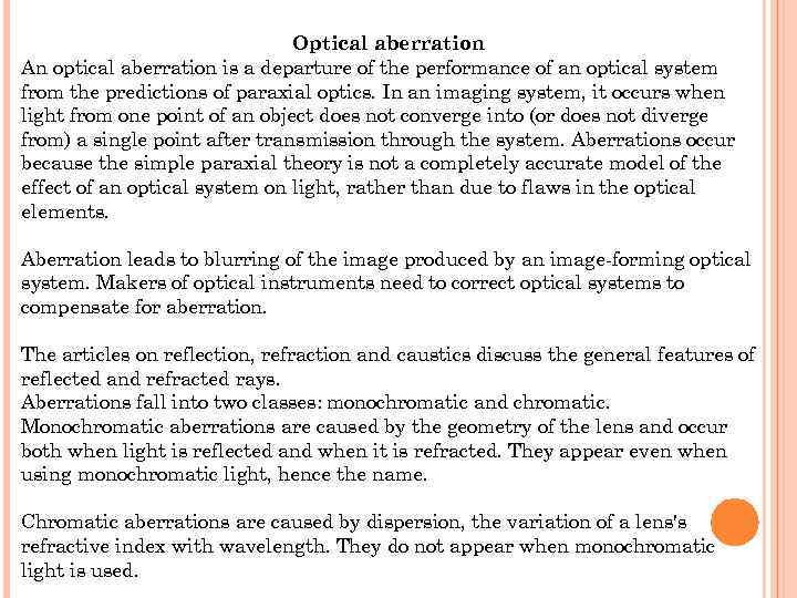 Optical aberration An optical aberration is a departure of the performance of an optical